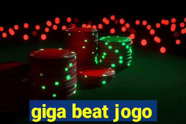 giga beat jogo